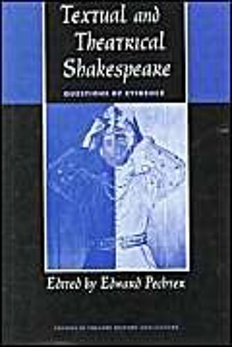 Textual And Theatrical Shakespeare: Questions Of Evidence