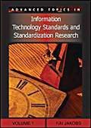 Advanced Topics In Information Technology Standards And Standardization Research, Volume 1
