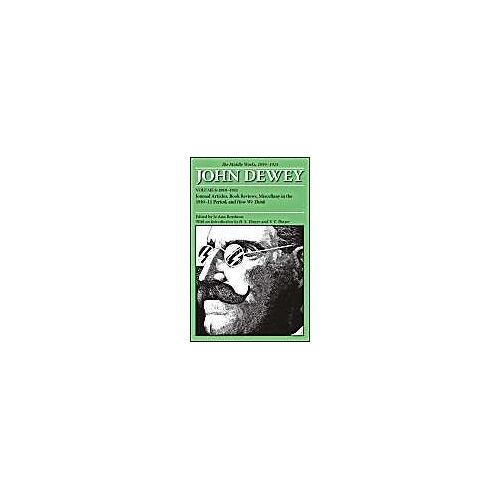 The Collected Works Of John Dewey V. 6; 1910-1911, Journal Articles, Book Reviews, Miscellany In The 1910-1911 Period, And How We