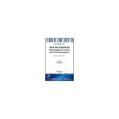 Nato And Terrorism Catastrophic Terrorism And First Responders: Threats And Mitigation