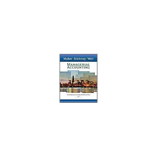 Managerial Accounting: An Introduction To Concepts, Methods And Uses