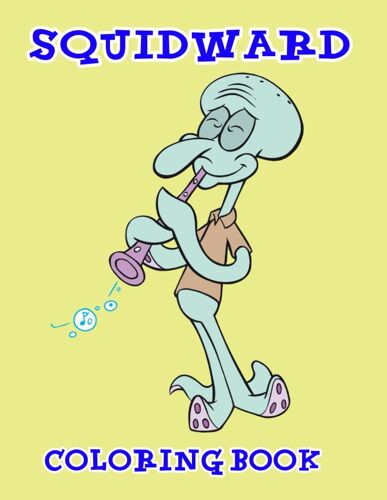 Squidward Coloring Book: Colouring Pages For Kids And Adults