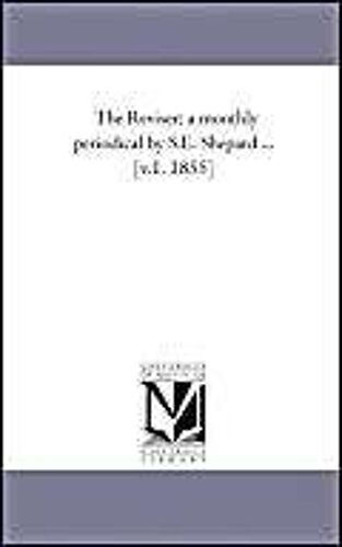 The Reviser; A Monthly Periodical By S.E. Shepard ... [V.1, 1855]