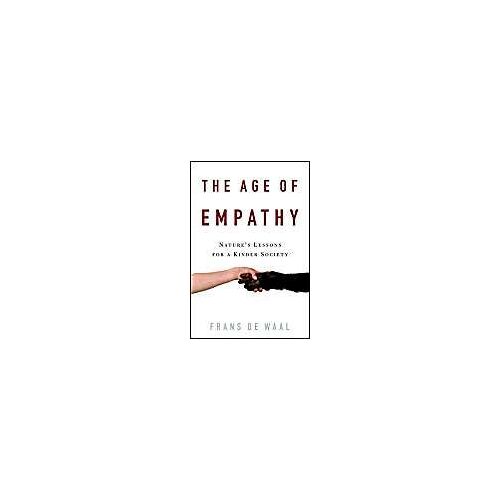 The Age Of Empathy: Nature's Lessons For A Kinder Society