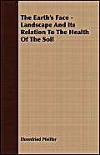 The Earth's Face - Landscape And Its Relation To The Health Of The Soil