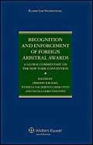 Recognition And Enforcement Of Foreign Arbitral Awards: A Global Commentary On The New York Convention
