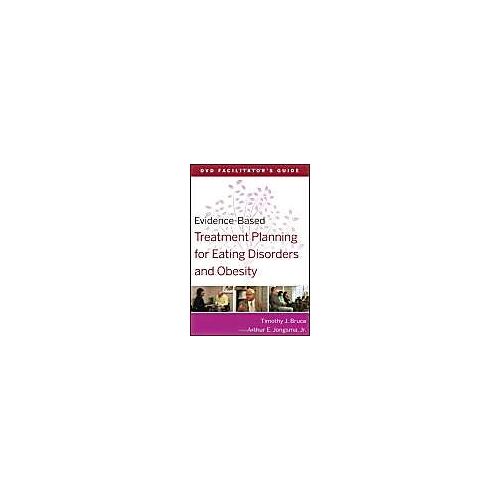 Evidence-Based Treatment Planning For Eating Disorders And Obesity Facilitator�S Guide