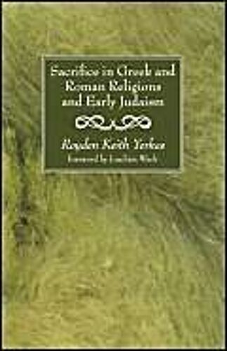 Sacrifice In Greek And Roman Religions And Early Judaism