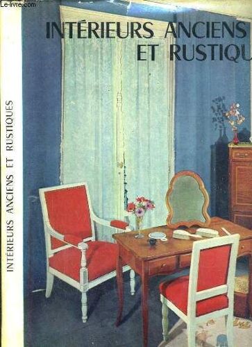 Interieurs Anciens Et Rustiques / Collection Meubles Et Ensembles.