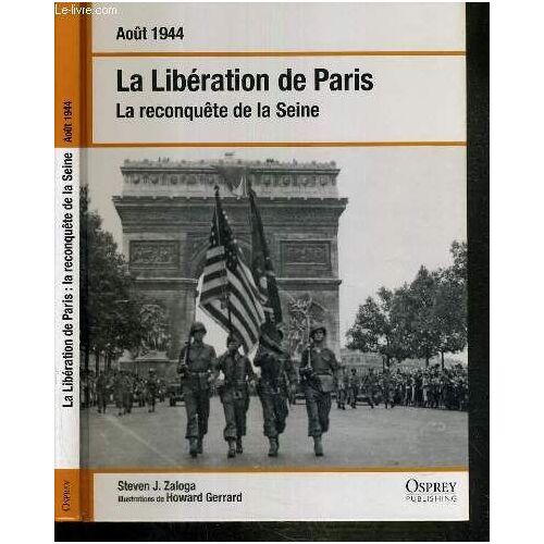 La Liberation De Paris - La Reconquete De La Seine - Aout 1944