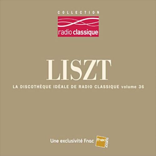 Liszt La Discothèque Idéale De Radio Classique - Volume 36