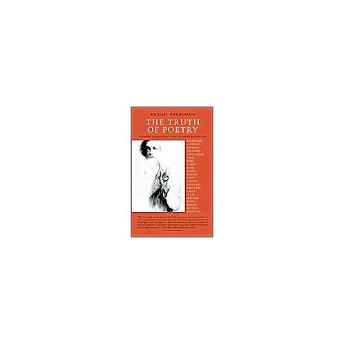 The Truth Of Poetry: Tensions In Modern Poetry From Baudelaire To The 1960's