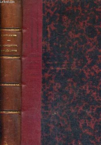 Denonciation Aux Cours Royales Relativement Au Systeme Religieux Et Politique Signale Dans Le Memoire A Consulter + Les Jesuites Les Congregations Et Le Parti Pretre En 1827
