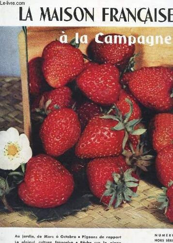 La Maison Francaise A La Campagne / Numero Hors Serie / Peche Sur La Plage -Le Glaïeul, Fleur A Couper - Le Glaïeul, Culture Francaise - L'ensachage Des Fruits - Quelques Legumes Du ...