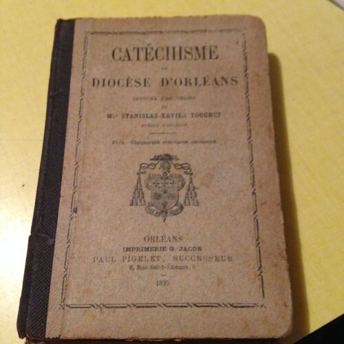 Catéchisme Du Diocése D'orleans Imprimé Par Ordre Monseigneur Stanislas-Arthur-Xavier Touchet Eveque D'orleans (Edition Original De 1895 ) 