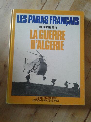 Les Paras Français Par Henri Le Mire - La Guerre D'algérie - Le Ciel Et La Foudre - Editions Princesse