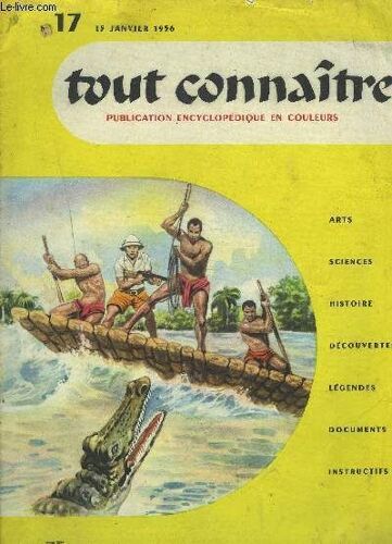 Tout Connaitre - N°17 - 15 Janvier 1956 - Les Crocodiles, Les Échassiers, Le Cacao, Gagantua Et Pantagruel, Les Gaulois.
