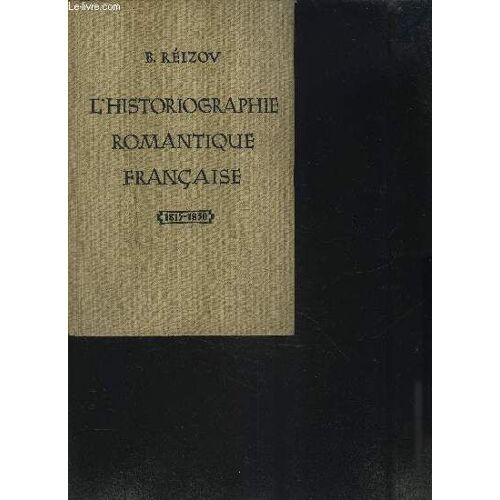 L'historiographie Romantique Francaise 1815-1830