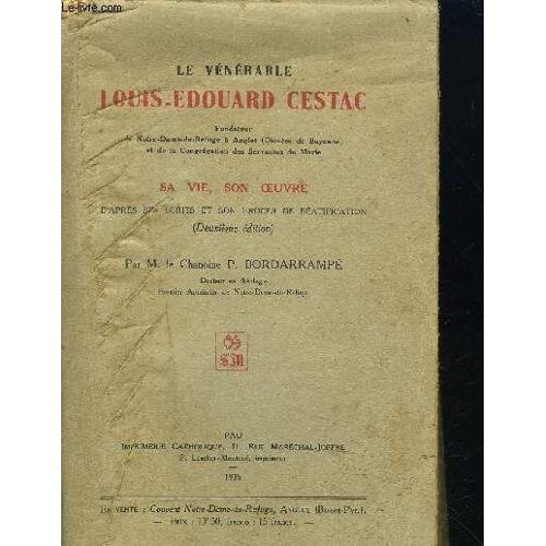 Le Venerable Louis-Edouard Cestac / Sa Vie, Son Oeuvre D'apres Ses Ecrits Et Son Proces De Beatification / 2eme Edition