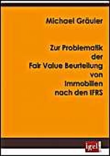 Zur Problematik Der Fair Value Beurteilung Von Immobilien Nach Den Ifrs