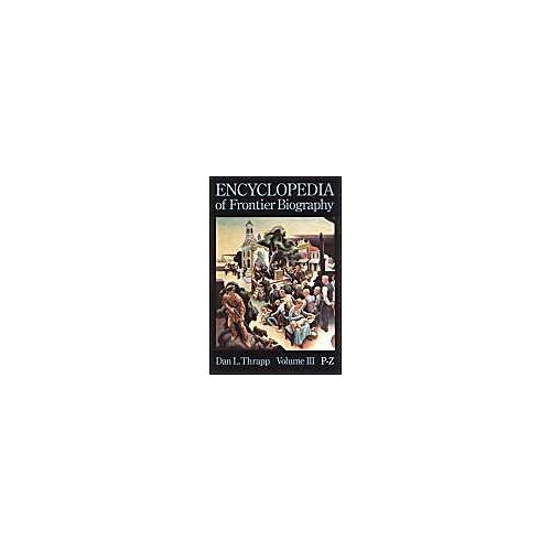 Encyclopedia Of Frontier Biography, Volume 3