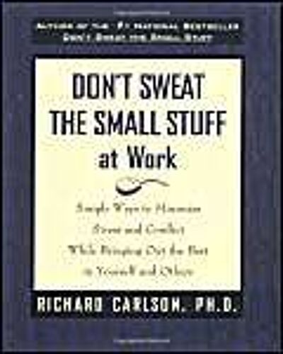 Don't Sweat The Small Stuff At Work