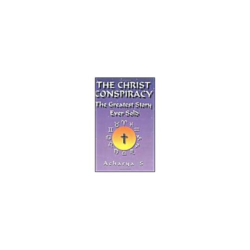 Christ Conspiracy The Greatest Story Eve