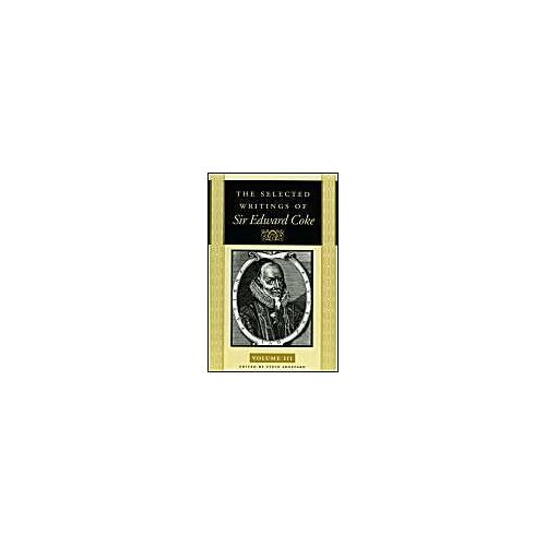 The Selected Writings Of Sir Edward Coke Vol 3 Pb