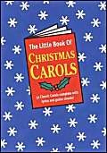 The Little Book Of Christmas Carols (33 Classic Carols Complete With Lyrics And Guitar Chords!)