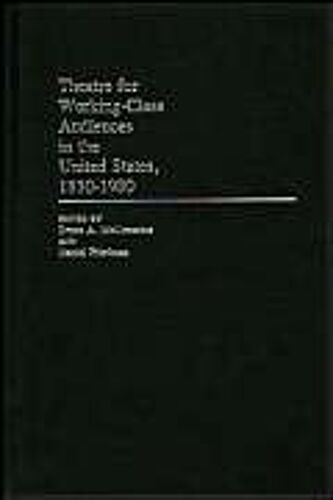 Theatre For Working-Class Audiences In The United States, 1830-1980