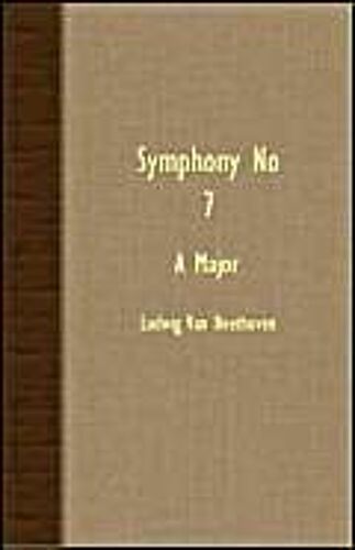 Symphony No. 7 - A Major - Op. 92;With A Biography By Joseph Otten