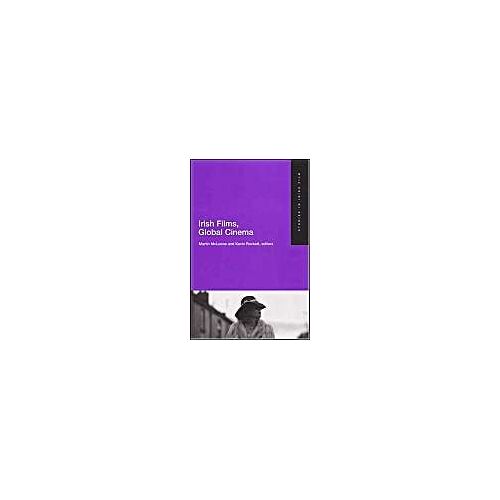 Irish Films, Global Cinema: Studies In Irish Film 4