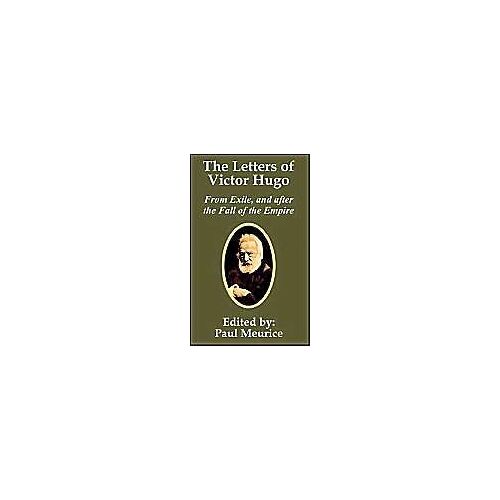 Letters Of Victor Hugo From Exile, And After The Fall Of The Empire, The