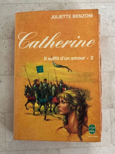 Catherine - Il Suffit D’Un Amour - Tome 2, Par Juliette Benzoni 