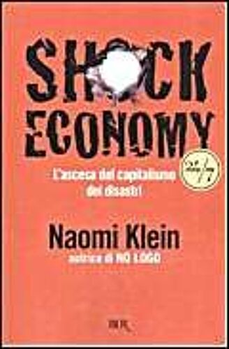 Klein, N: Shock Economy. L'ascesa Del Capitalismo Dei Disast