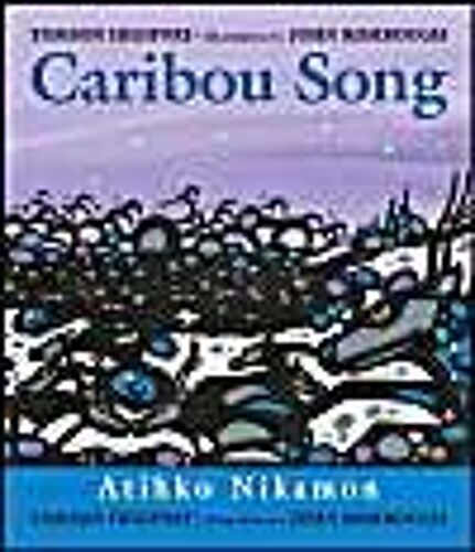 Caribou Song/Atihko Nikamon