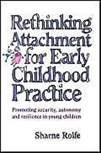 Rethinking Attachment For Early Childhood Practice