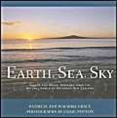 Earth, Sea, Sky: Images And Maori Proverbs From The Natural World Of Aotearoa New Zealand