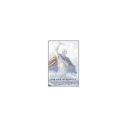 The Tale Of Beowulf By William Morris, Fiction, Fantasy, Fairy Tales, Folk Tales, Legends & Mythology