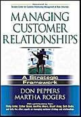 Managing Customer Relationships : A Strategic Framework