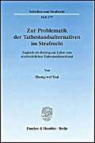 Zur Problematik Der Tatbestandsalternativen Im Strafrecht