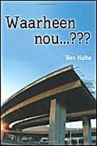 Waarheen Nou . . . ???