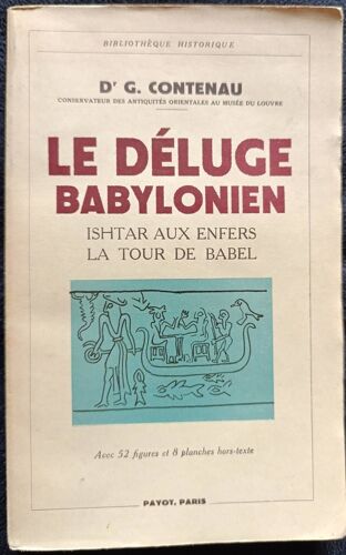 Le Déluge Babylonien : Ishtar Aux Enfers - La Tour De Babel ( Payot 1941 ).