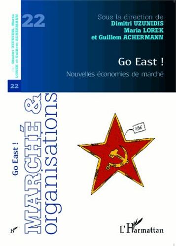 Marché Et Organisations N° 22 - Go East ! - Nouvelles Économies De Marché
