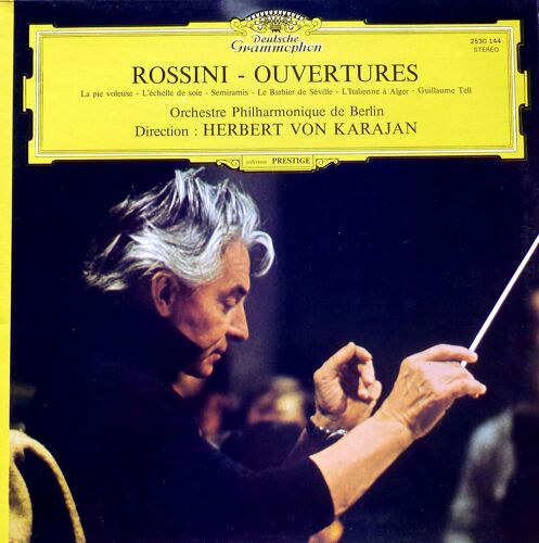 Deutsche Grammophon 2530144 - Rossini - Ouvertures : La Pie Voleuse, L'échelle De Soie, Semiramis, Le Barbier De Seville, L'italienne À Alger, Guillaume Tell 