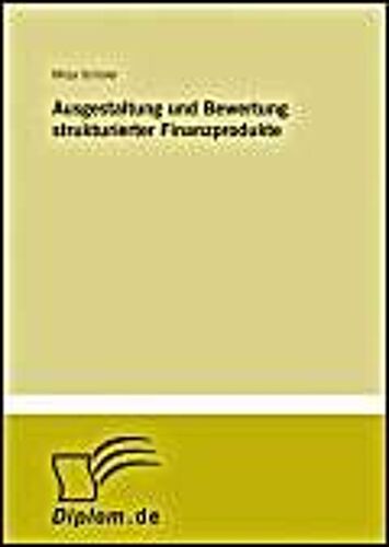 Ausgestaltung Und Bewertung Strukturierter Finanzprodukte