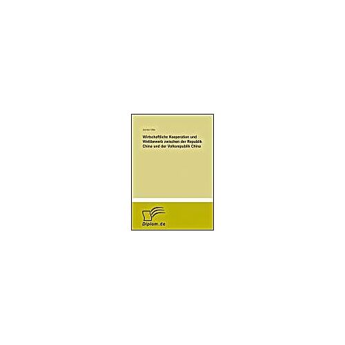 Wirtschaftliche Kooperation Und Wettbewerb Zwischen Der Republik China Und Der Volksrepublik China