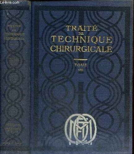 Traité De Technique Chirurgicale, Tome Viii : Appareil Urinaire Et Appareil Génital De L Homme