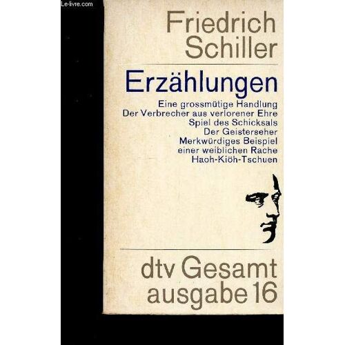 Erzählungen : Eine Grossmütige Handlung - Der Verbrecher Aus Verlorener Ehre - Spiel Des Schicksals - Etc