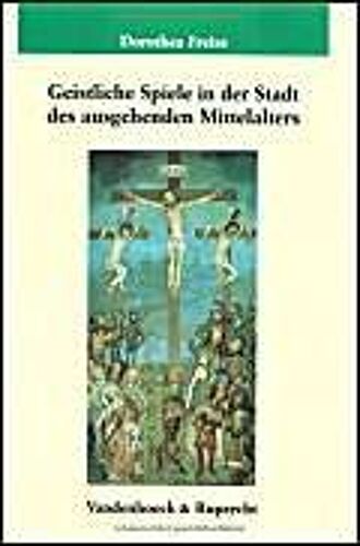 Geistliche Spiele In Der Stadt Des Ausgehenden Mittelalters